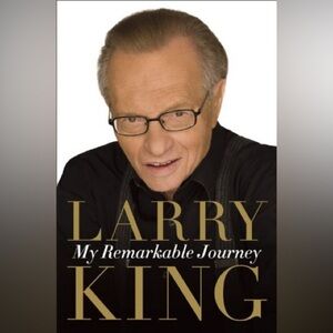 Larry King, My Remarkable Journey Autobiographical Novel Hard Cover